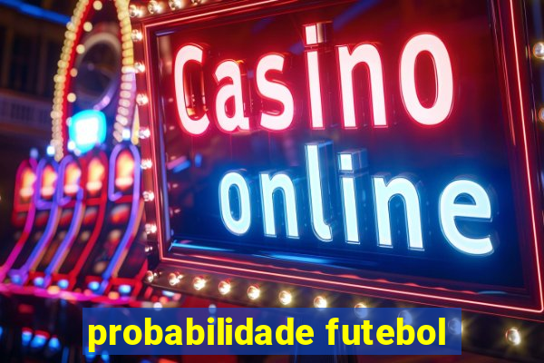 probabilidade futebol